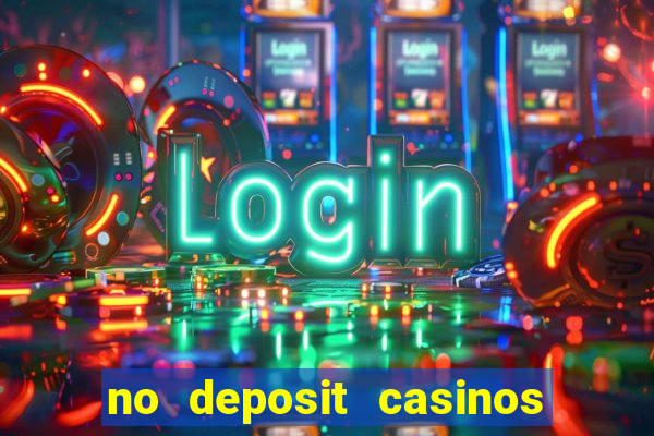 no deposit casinos free spins