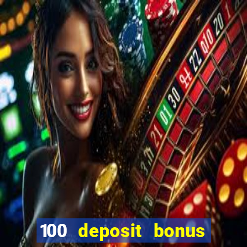 100 deposit bonus casino wagering