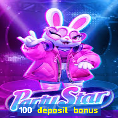 100 deposit bonus casino wagering