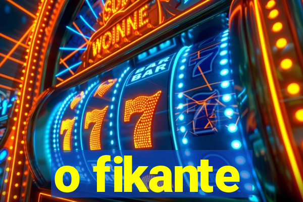 o fikante