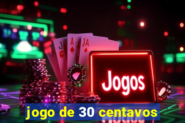 jogo de 30 centavos