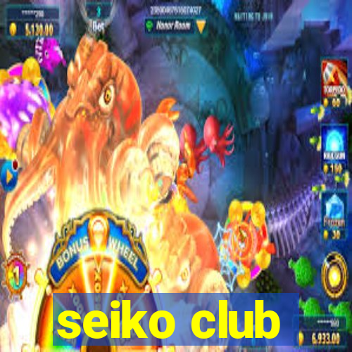 seiko club