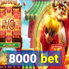 8000 bet