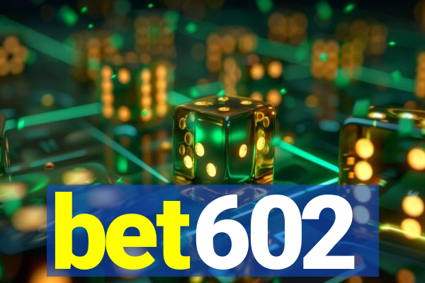 bet602