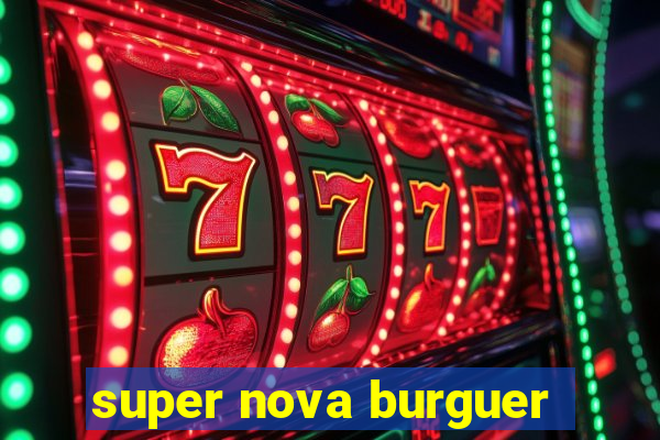 super nova burguer