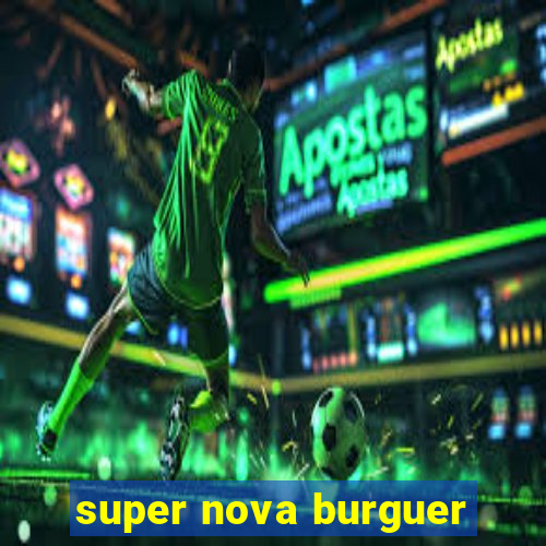 super nova burguer