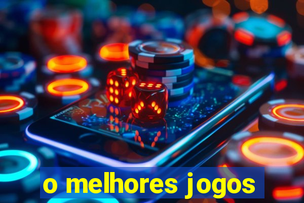 o melhores jogos