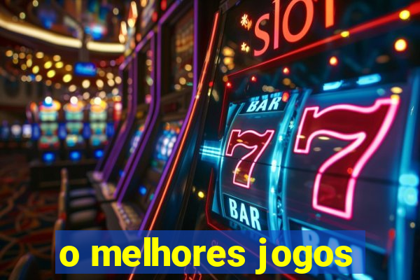 o melhores jogos