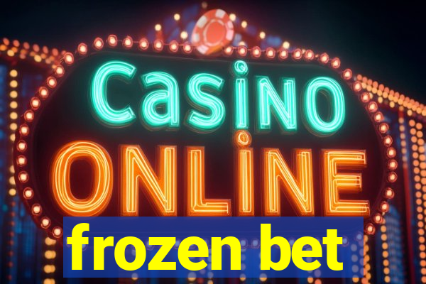 frozen bet