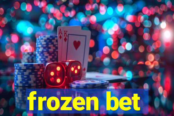 frozen bet