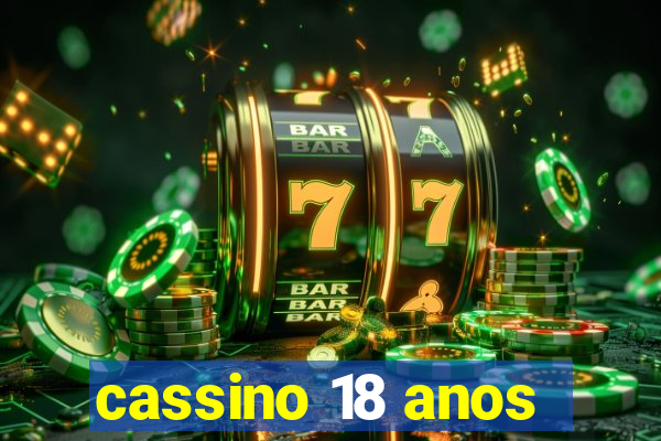 cassino 18 anos