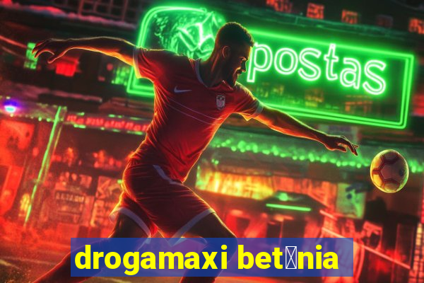 drogamaxi bet芒nia