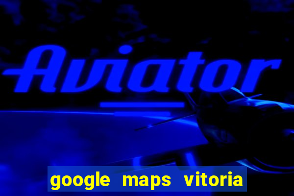 google maps vitoria da conquista