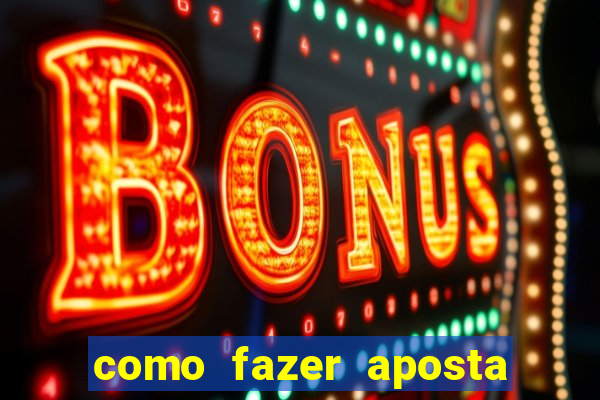 como fazer aposta no sportingbet