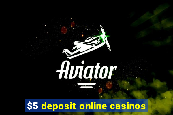 $5 deposit online casinos