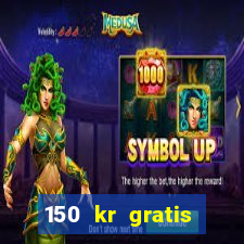 150 kr gratis casino uten innskudd