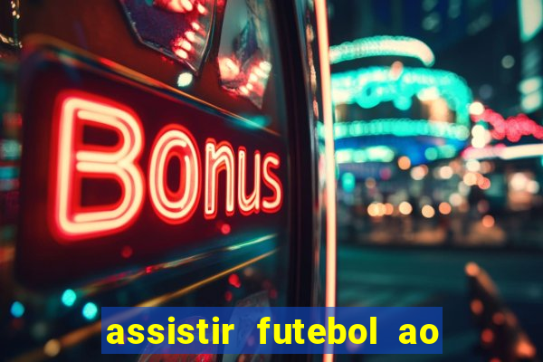 assistir futebol ao vivo sem travar