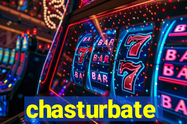 chasturbate