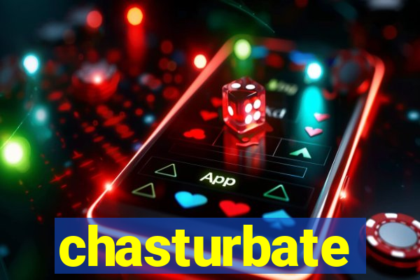 chasturbate