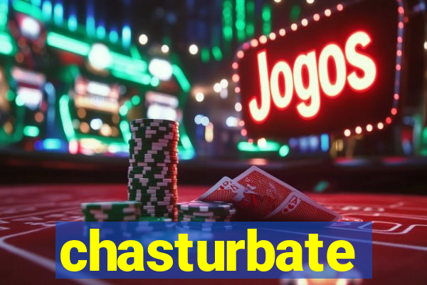 chasturbate