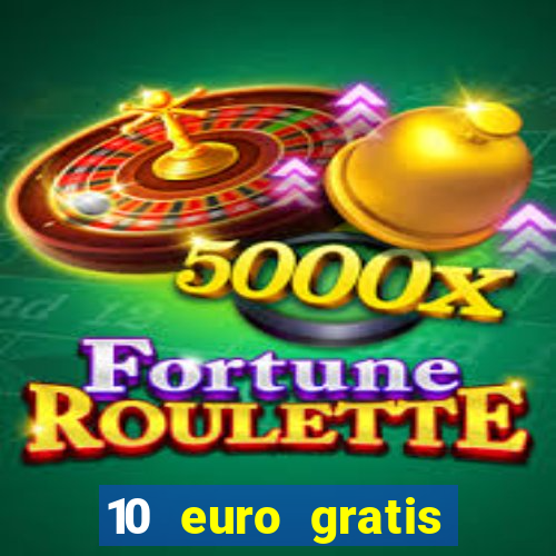 10 euro gratis casino ohne einzahlung