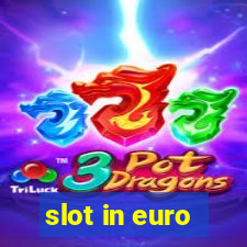 slot in euro