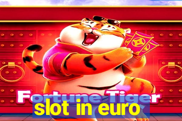 slot in euro