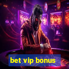 bet vip bonus