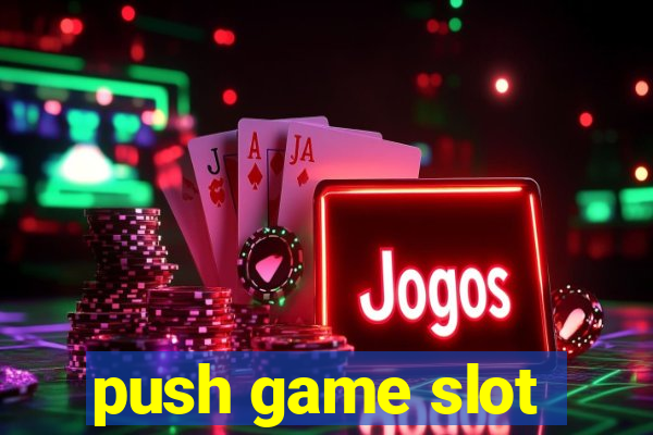 push game slot