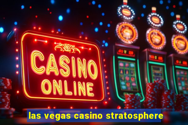 las vegas casino stratosphere