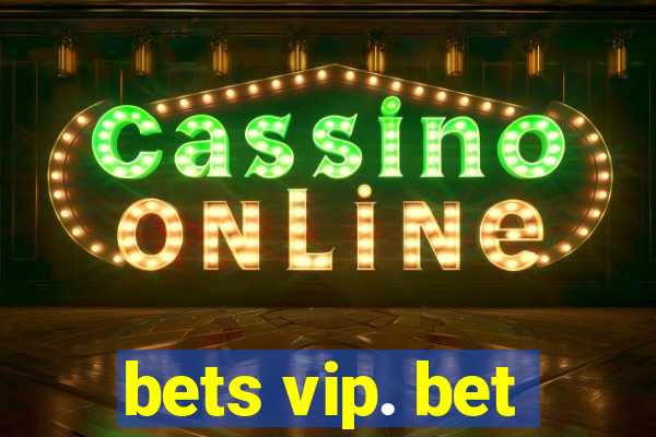 bets vip. bet