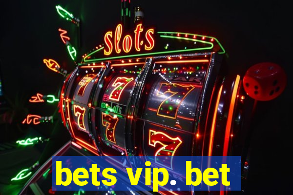 bets vip. bet