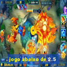 jogo abaixo de 2.5