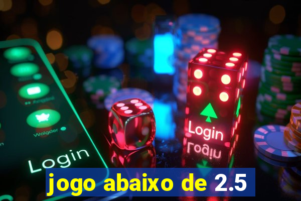 jogo abaixo de 2.5