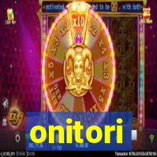 onitori