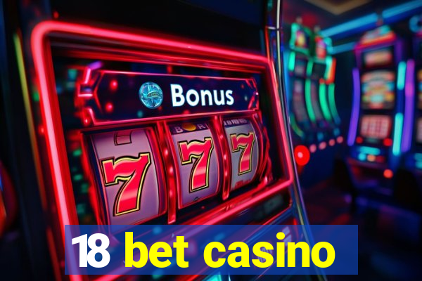 18 bet casino