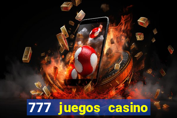 777 juegos casino maquinas tragamonedas