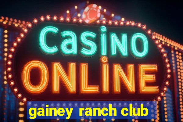 gainey ranch club