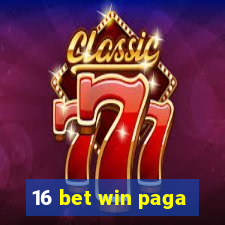 16 bet win paga