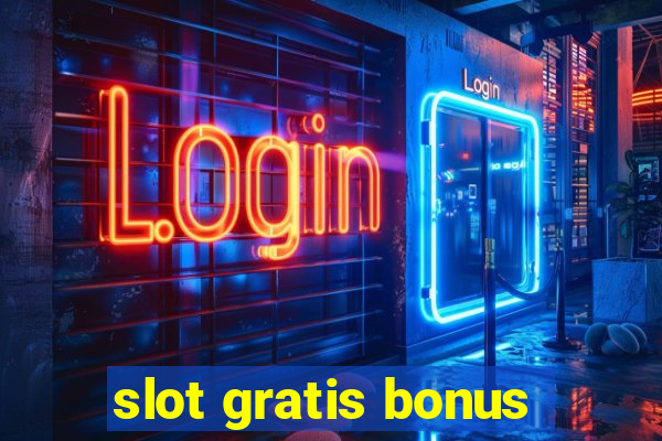 slot gratis bonus