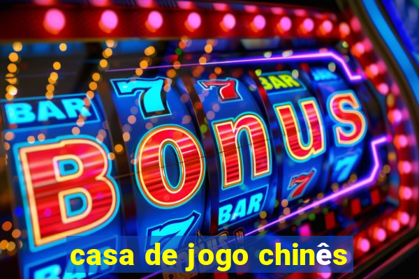 casa de jogo chinês