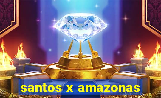 santos x amazonas