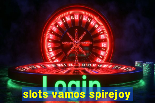 slots vamos spirejoy