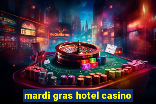 mardi gras hotel casino