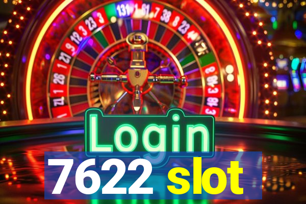 7622 slot