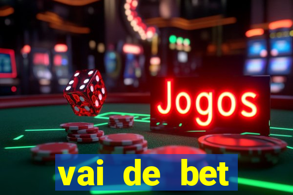 vai de bet deposito minimo