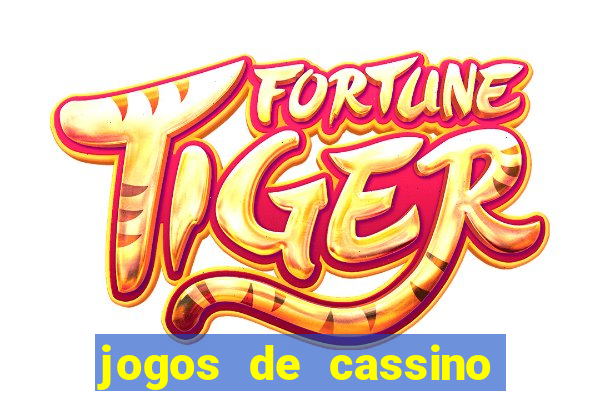 jogos de cassino que ganha bonus no cadastro