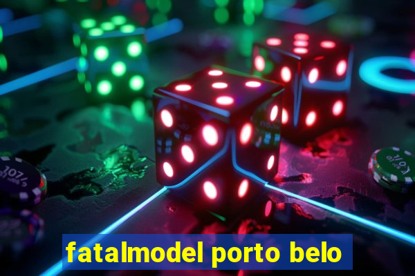 fatalmodel porto belo