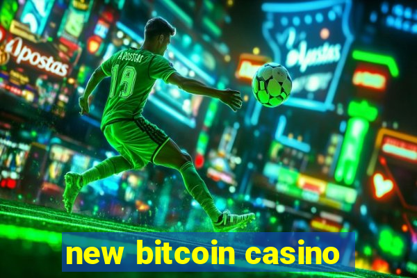 new bitcoin casino