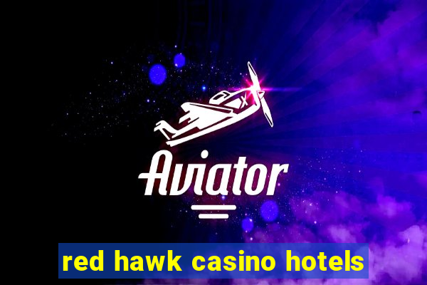 red hawk casino hotels